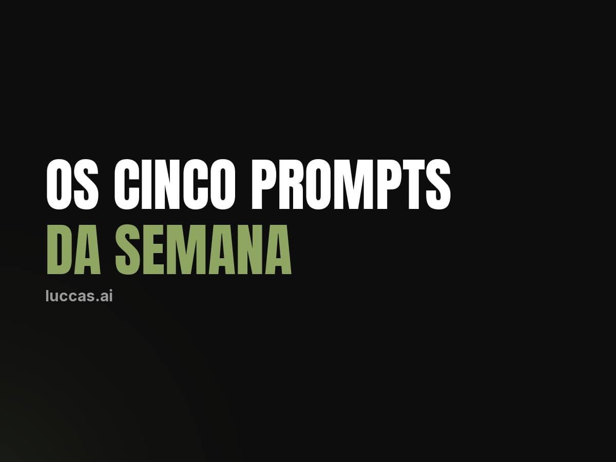 Os cinco prompts da semana