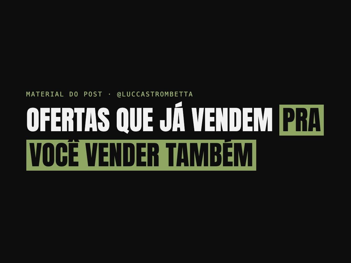 Ofertas que já vendem pra você vender também