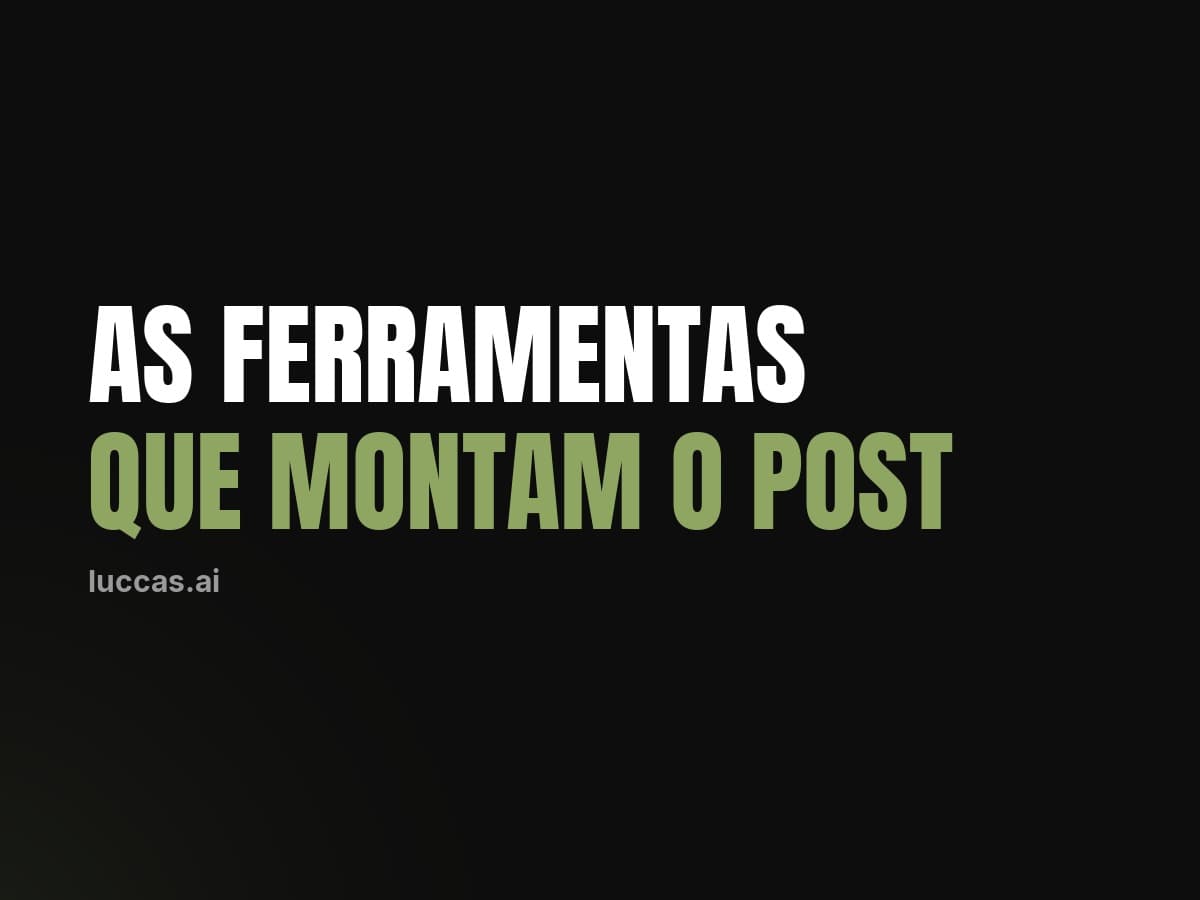 As ferramentas que montam o post inteiro